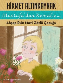 Mustafa'dan Kemal'e Ahsap Evin Mavi Gözlü Çocugu (eBook, ePUB) - Altinkaynak, Hikmet