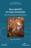 Jeux sportifs et corps enculturés Jeux sportifs et corps enculturés