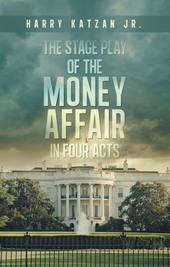 The Stage Play of The MONEY AFFAIR In Four Acts (eBook, ePUB)