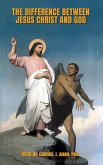 The Difference Between Jesus Christ and God (eBook, ePUB) The Difference Between Jesus Christ and God (eBook, ePUB)