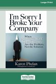 I'm Sorry I Broke Your Company I'm Sorry I Broke Your Company