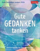 Gute Gedanken tanken Tagesabreißkalender 2026 - Denkanstöße für das ganze Jahr Gute Gedanken tanken Tagesabreißkalender 2026 - Denkanstöße für das ganze Jahr