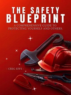 The Safety Blueprint: A Comprehensive Guide to Protecting Yourself and Others (eBook, ePUB) - Effs, Creg