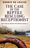 The Case of the Reptile Rescuing Receptionist The Case of the Reptile Rescuing Receptionist