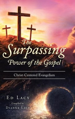 The Surpassing Power of the Gospel - Compiled By: Dianne Lacy, Ed Lacy