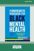 The Unapologetic Workbook for Black Mental Health The Unapologetic Workbook for Black Mental Health