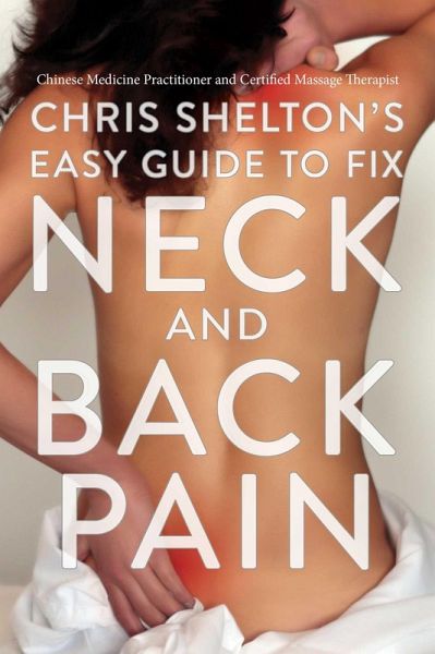 Chris Shelton's Easy Guide to Fix Neck and Back Pain (eBook, ePUB)