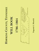 Hawkins County, Tennessee Will Book, 1786-1864 Hawkins County, Tennessee Will Book, 1786-1864