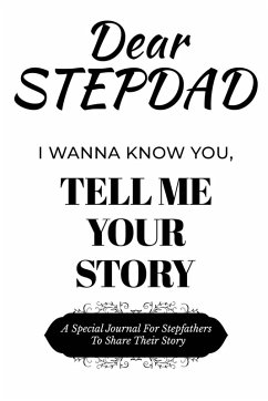 Dear Stepdad Guided Journal For Memory Keepsake, I Wanna Know You, Tell Me Your Story - Love, Dawson