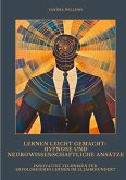 Lernen leicht gemacht: Hypnose und neurowissenschaftliche Ansätze Lernen leicht gemacht: Hypnose und neurowissenschaftliche Ansätze
