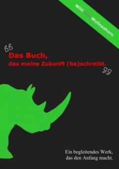 Das Buch, das meine Zukunft (be)schreibt. - das Wollnashorn, Willi