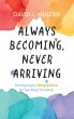 Always Becoming, Never Arriving - Bild 1