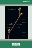 Awakening the Quieter Virtues (16pt Large Print Format) Awakening the Quieter Virtues (16pt Large Print Format)