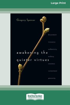 Awakening the Quieter Virtues (16pt Large Print Format) - Spencer, Gregory