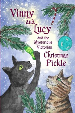 Vinny and Lucy and the Mysterious Victorian Christmas Pickle - Resnick, Marin