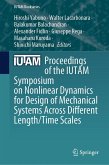 Proceedings of the IUTAM Symposium on Nonlinear Dynamics for Design of Mechanical Systems Across Different Length/Time Scales (eBook, PDF)
