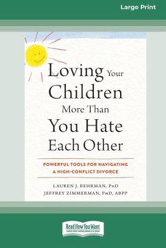 Loving Your Children More Than You Hate Each Other - Behrman, Lauren J.; Zimmerman, Jeffrey