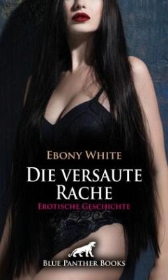 Die versaute Rache   Erotische Geschichte + 2 weitere Geschichten - White, Ebony