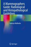 A Mammographers Guide: Radiological and Histopathological Guidelines A Mammographers Guide: Radiological and Histopathological Guidelines