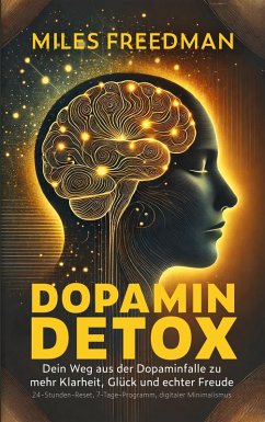 Cover Dopamin Detox: Dein Weg aus der Dopaminfalle zu mehr Klarheit, Glück und echter Freude