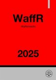 Waffenrecht - WaffR 2025 Waffenrecht - WaffR 2025