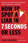 How to Spot a Liar in 7 Seconds or Less (eBook, ePUB) How to Spot a Liar in 7 Seconds or Less (eBook, ePUB)