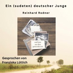 Ein (sudeten-)deutscher Junge - und was aus ihm geworden ist (MP3-Download) - Rodner, Reinhard