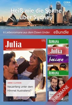 Heiß wie die Sonne über Sydney - 6 Liebesromane aus dem Down Under (eBook, ePUB) - Claydon, Annie; Lennox, Marion; Darcy, Emma; Hyatt, Sandra; Milburne, Melanie; Roberts, Alison