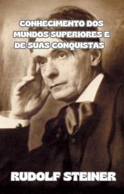 Conhecimento dos mundos superiores e de suas conquistas (traduzido) (eBook, ePUB) - Rudolf Steiner, by