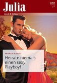 Heirate niemals einen sexy Playboy! (eBook, ePUB) Heirate niemals einen sexy Playboy! (eBook, ePUB)