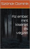 Az ember, mint kísérlet és végzet (eBook, ePUB)
