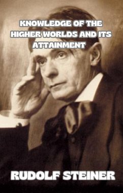 Knowledge of the higher worlds and its attainment (translated) (eBook, ePUB) - Rudolf Steiner, by