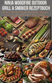Ninja Woodfire Outdoor Grill & Smoker Rezeptbuch (eBook, ePUB) Ninja Woodfire Outdoor Grill & Smoker Rezeptbuch (eBook, ePUB)