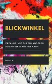 Blickwinkel - erfahre, wie dir ein anderer Blickwinkel helfen kann (eBook, ePUB)