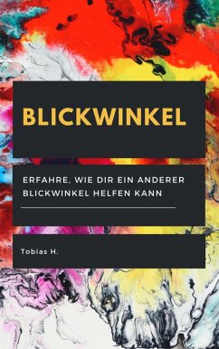 Cover Blickwinkel - erfahre, wie dir ein anderer Blickwinkel helfen kann (eBook, ePUB)