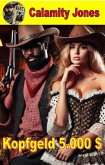 Calamity Jones - Kopfgeld 5.000 Dollar (eBook, ePUB) Calamity Jones - Kopfgeld 5.000 Dollar (eBook, ePUB)