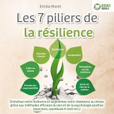 Les 7 piliers de la résilience: Entraînez votre résilience et augmentez votre résistance au stress grâce aux méthodes efficaces du zen et de la psychologie positive (MP3-Download)