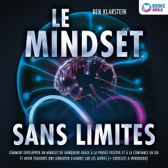 Le mindset sans limites: Comment développer un mindset de vainqueur grâce à la pensée positive et à la confiance en soi et avoir toujours une longueur d'avance sur les autres (MP3-Download) - Klarstein, Ben
