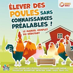 Élever des poules sans connaissances préalables ! Le manuel complet du débutant: Tout savoir sur l'élevage de poules dans son jardin - Poulailler, nourriture, entretien, soins, races, œufs, etc (MP3-Download) - Pets, My