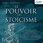 LE POUVOIR DU STOÏCISME: Comment utiliser la philosophie antique pour votre développement personnel : gagnez en résilience et en autodiscipline et retrouvez la sérénité grâce à la sagesse stoïcienne (MP3-Download)