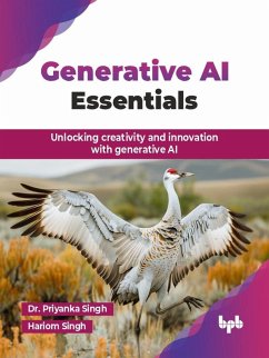 Generative AI Essentials: Unlocking creativity and innovation with generative AI (eBook, ePUB) - Singh, Priyanka; Singh, Hariom