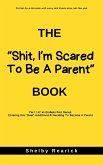 The "Shit, I'm Scared To Be A Parent" Book (Parenting Series, #1) (eBook, ePUB) The "Shit, I'm Scared To Be A Parent" Book (Parenting Series, #1) (eBook, ePUB)