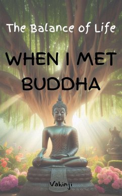 The Balance of Life When I Met Buddha (eBook, ePUB) - Vahinji