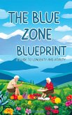 The Blue Zone Blueprint A Guide to Longevity and Vitality (eBook, ePUB) The Blue Zone Blueprint A Guide to Longevity and Vitality (eBook, ePUB)