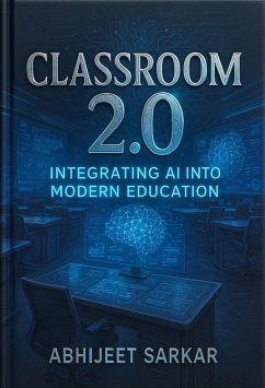 Cover Classroom 2.0: Integrating AI into Modern Education (eBook, ePUB)