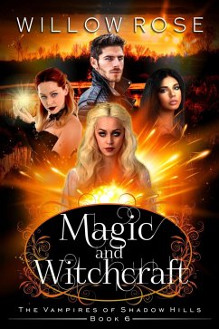 Magic and Witchcraft (The Vampires of Shadow Hills Book 6) (eBook, ePUB) - Rose, Willow