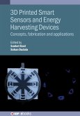 3D Printed Smart Sensors and Energy Harvesting Devices (eBook, ePUB) 3D Printed Smart Sensors and Energy Harvesting Devices (eBook, ePUB)