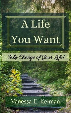 Cover A Life You Want: Take Charge of Your Life! (eBook, ePUB)