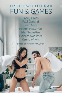 Best Hotwife Erotica Vol. II: Fun & Games (eBook, ePUB) - Mccurran, Kirsten; Cross, Lacey; Garland, Paul; Geist, Sean; Sebastian, Max; Swallows, Delores; Wright, Kenny