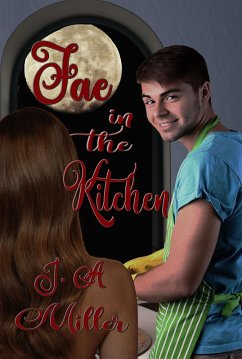 Fae in the Kitchen (Fae in Love, #1) (eBook, ePUB) - Miller, J. A.